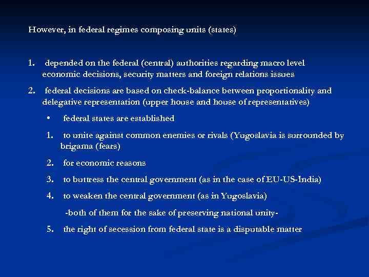 However, in federal regimes composing units (states) 1. depended on the federal (central) authorities