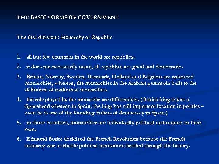 THE BASIC FORMS OF GOVERNMENT The first division : Monarchy or Republic 1. all