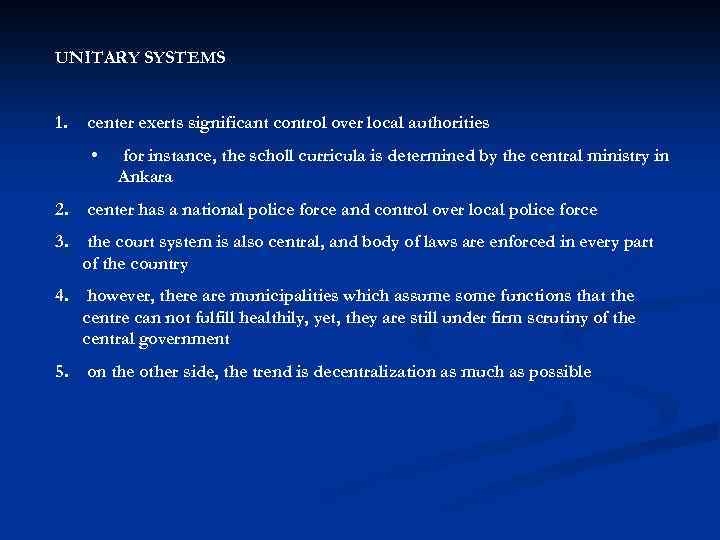 UNITARY SYSTEMS 1. center exerts significant control over local authorities • for instance, the