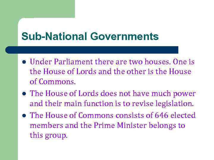 Sub-National Governments l l l Under Parliament there are two houses. One is the