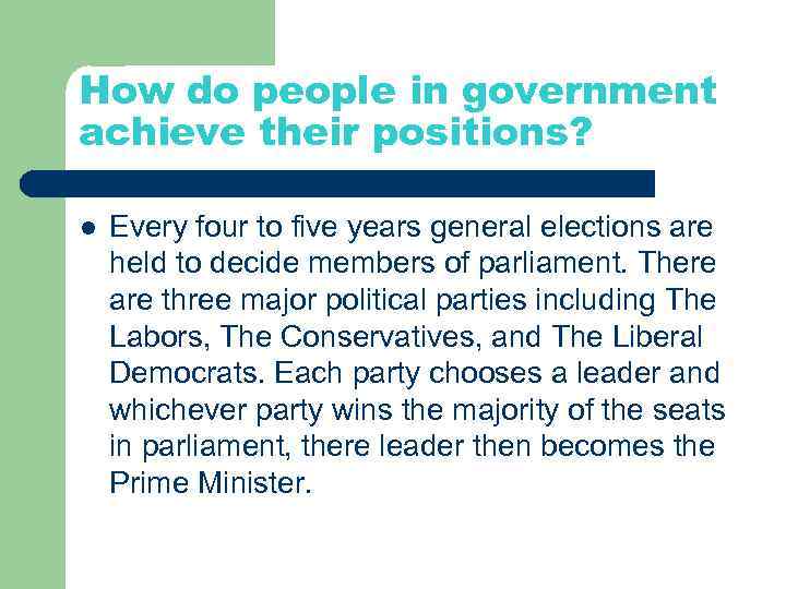 How do people in government achieve their positions? l Every four to five years