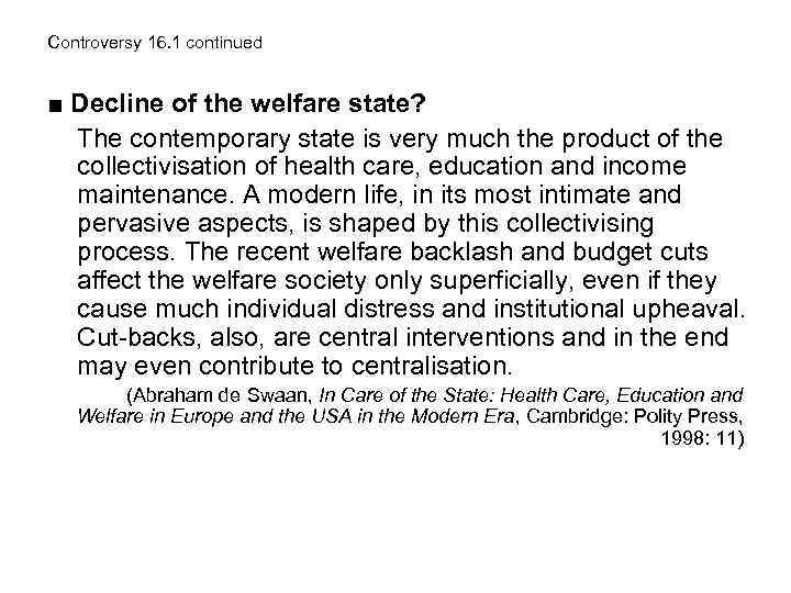 Controversy 16. 1 continued ■ Decline of the welfare state? The contemporary state is