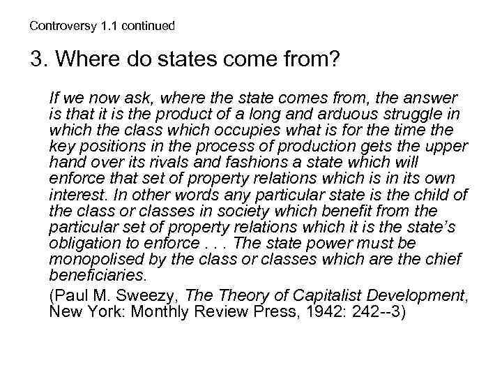 Controversy 1. 1 continued 3. Where do states come from? If we now ask,
