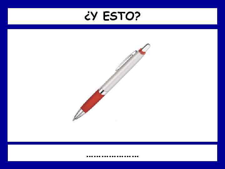 ¿Y ESTO? ………………… 