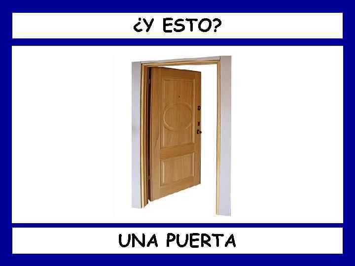 ¿Y ESTO? UNA PUERTA 