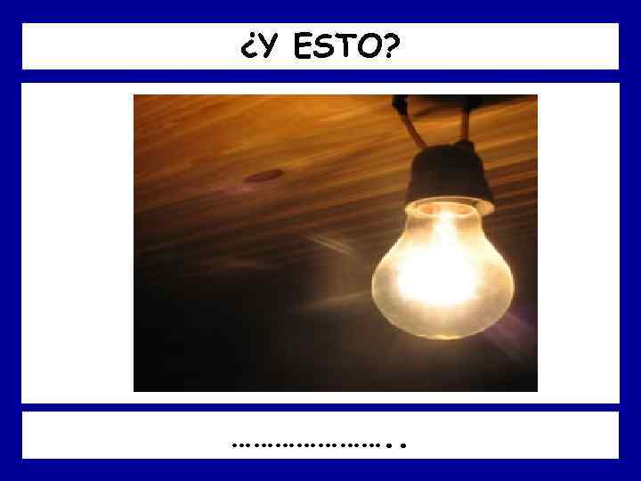 ¿Y ESTO? …………………. . 