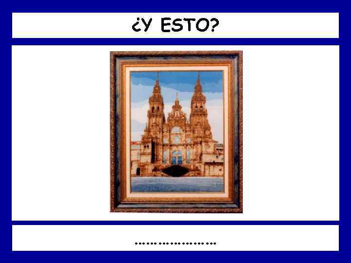 ¿Y ESTO? ………………… 