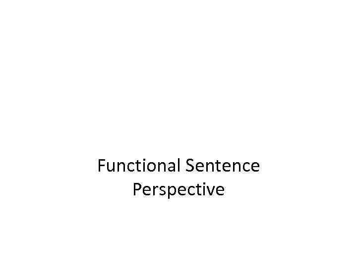 Functional Sentence Perspective 