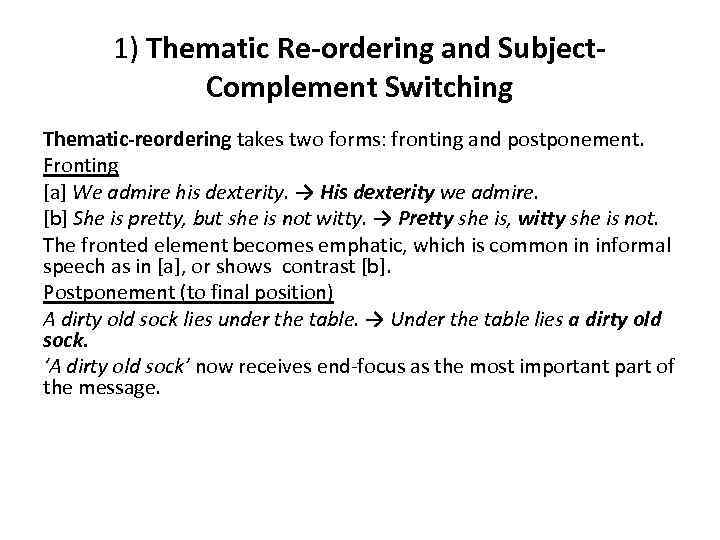 1) Thematic Re-ordering and Subject. Complement Switching Thematic-reordering takes two forms: fronting and postponement.