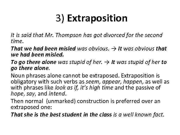 3) Extraposition It is said that Mr. Thompson has got divorced for the second