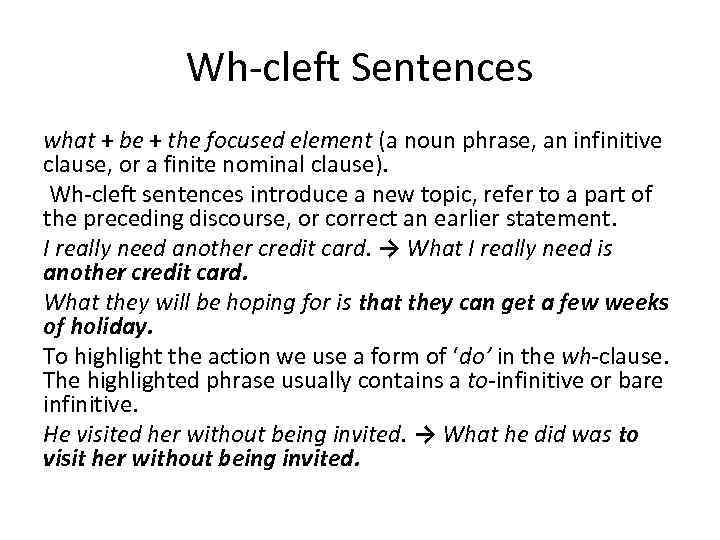 Wh-cleft Sentences what + be + the focused element (a noun phrase, an infinitive