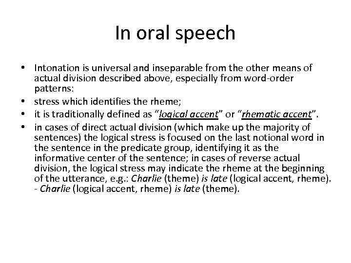 In oral speech • Intonation is universal and inseparable from the other means of