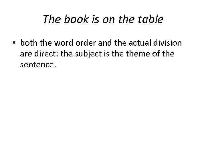 The book is on the table • both the word order and the actual