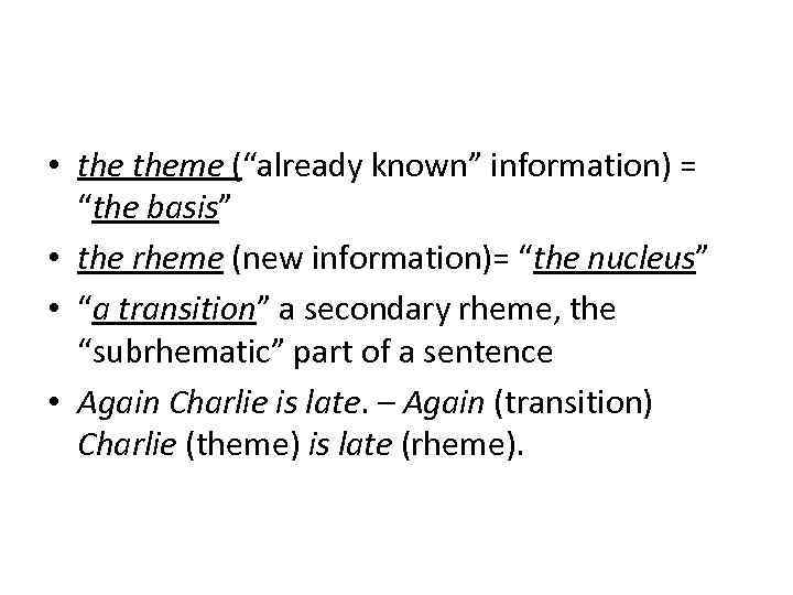  • theme (“already known” information) = “the basis” • the rheme (new information)=