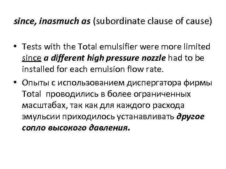 since, inasmuch as (subordinate clause of cause) • Tests with the Total emulsifier were