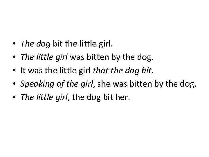  • • • The dog bit the little girl. The little girl was