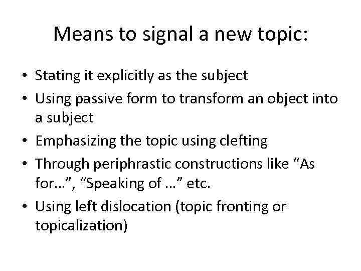 Means to signal a new topic: • Stating it explicitly as the subject •