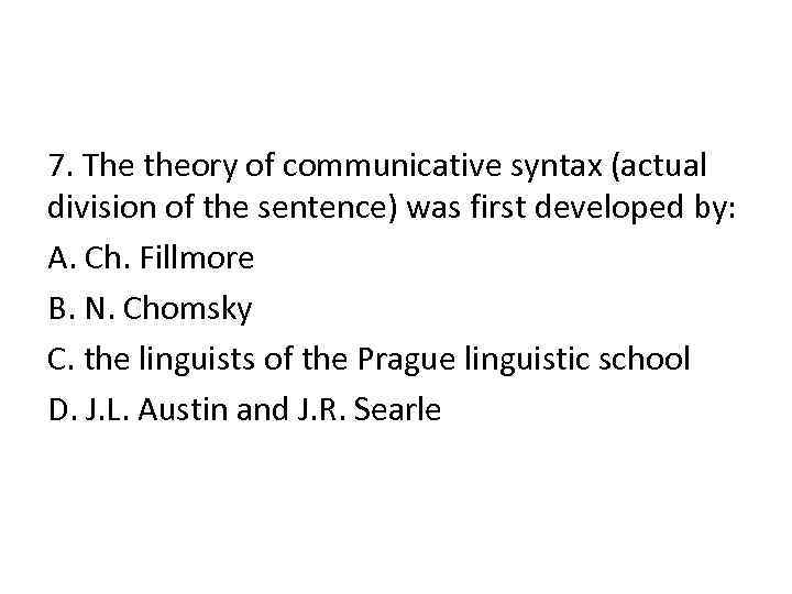 7. The theory of communicative syntax (actual division of the sentence) was first developed