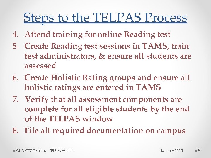 Steps to the TELPAS Process 4. Attend training for online Reading test 5. Create