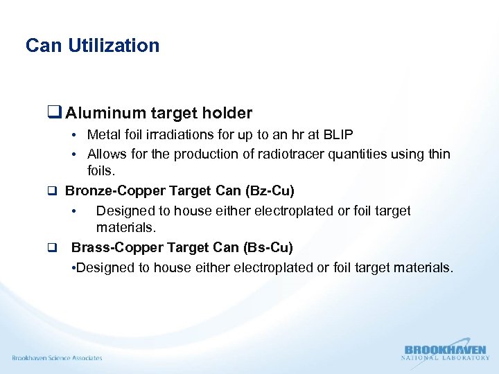 Can Utilization q Aluminum target holder • Metal foil irradiations for up to an