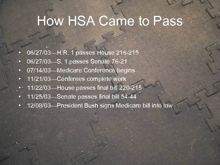 How HSA Came to Pass • • 06/27/03—H. R. 1 passes House 216 -215