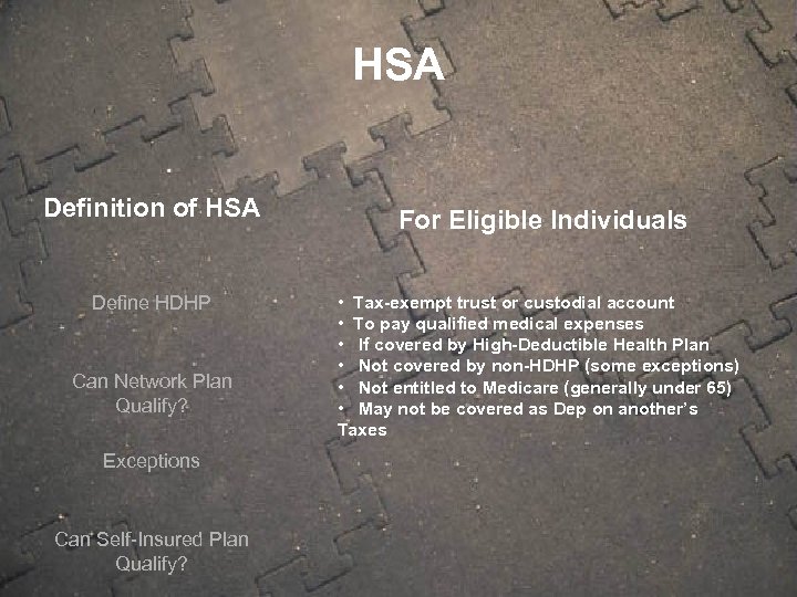 HSA Definition of HSA Define HDHP Can Network Plan Qualify? Exceptions Can Self-Insured Plan