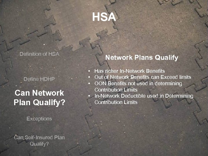 HSA Definition of HSA Define HDHP Can Network Plan Qualify? Exceptions Can Self-Insured Plan