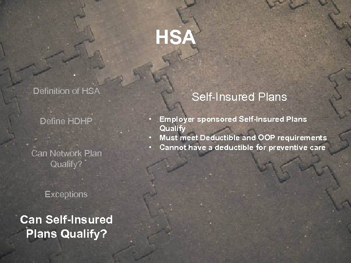 HSA Definition of HSA Define HDHP Can Network Plan Qualify? Exceptions Can Self-Insured Plans