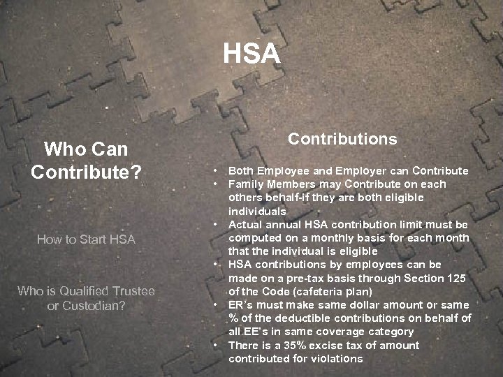 HSA Who Can Contribute? How to Start HSA Who is Qualified Trustee or Custodian?