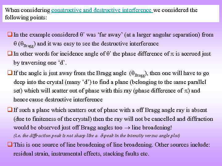 When considering constructive and destructive interference we considered the following points: q In the