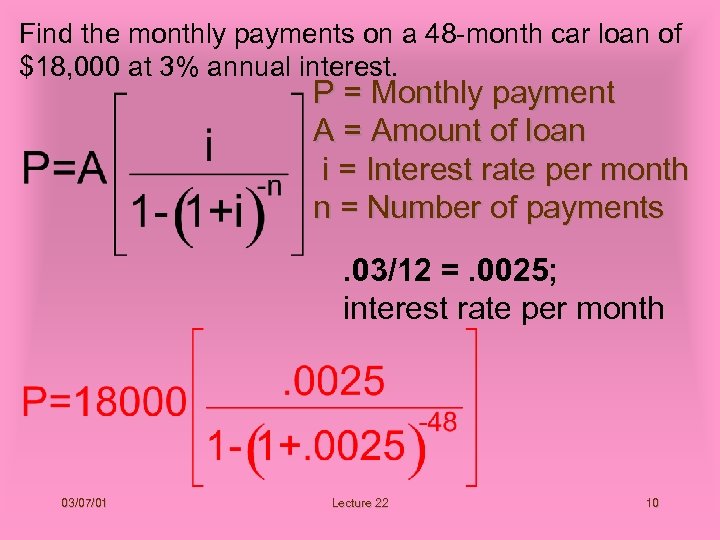 Find the monthly payments on a 48 -month car loan of $18, 000 at