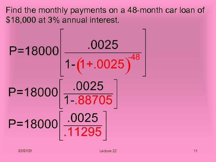 Find the monthly payments on a 48 -month car loan of $18, 000 at