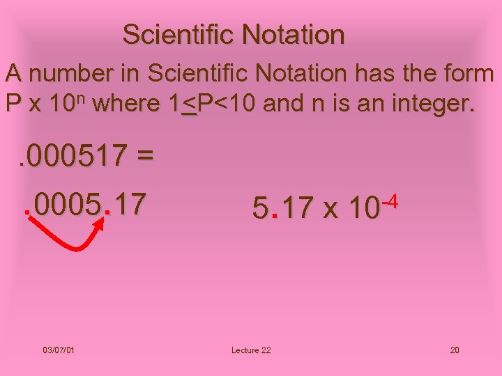 Scientific Notation A number in Scientific Notation has the form P x 10 n
