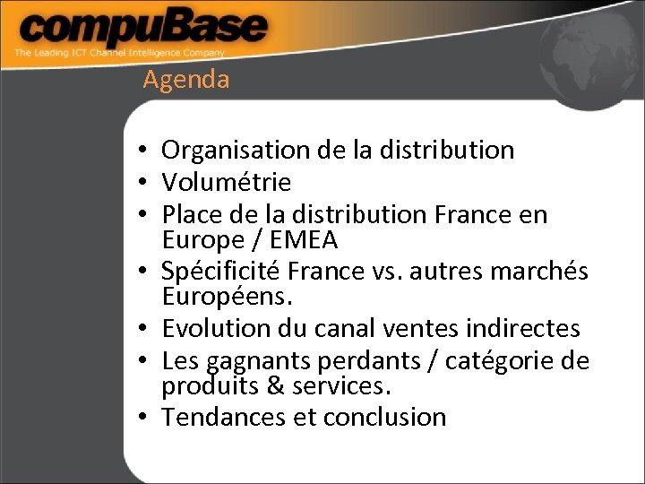 Agenda • Organisation de la distribution • Volumétrie • Place de la distribution France