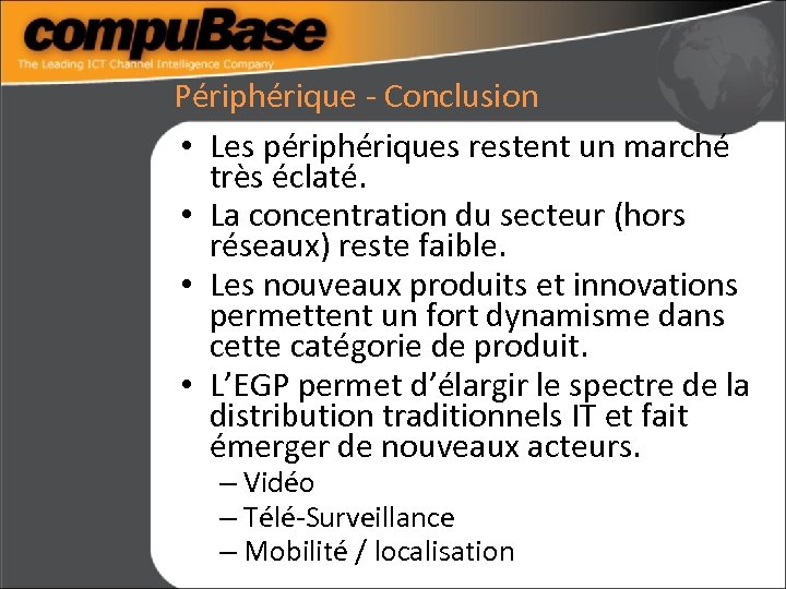 Périphérique - Conclusion • Les périphériques restent un marché très éclaté. • La concentration