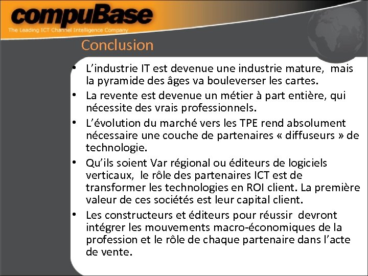 Conclusion • L’industrie IT est devenue une industrie mature, mais la pyramide des âges