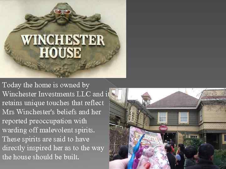 Today the home is owned by Winchester Investments LLC and it retains unique touches