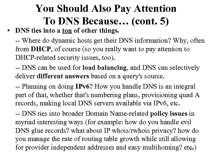 You Should Also Pay Attention To DNS Because… (cont. 5) • DNS ties into