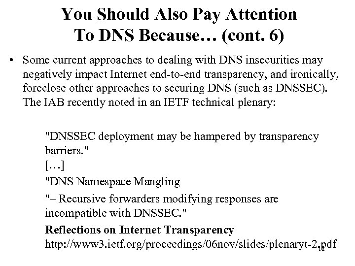 You Should Also Pay Attention To DNS Because… (cont. 6) • Some current approaches