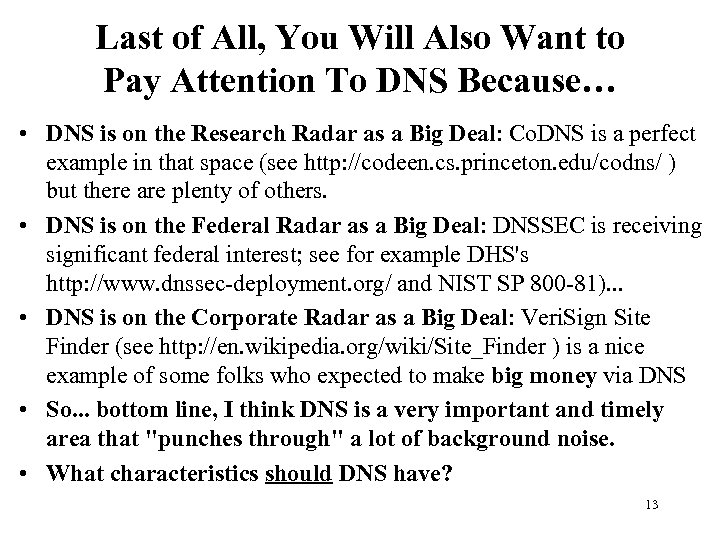 Last of All, You Will Also Want to Pay Attention To DNS Because… •