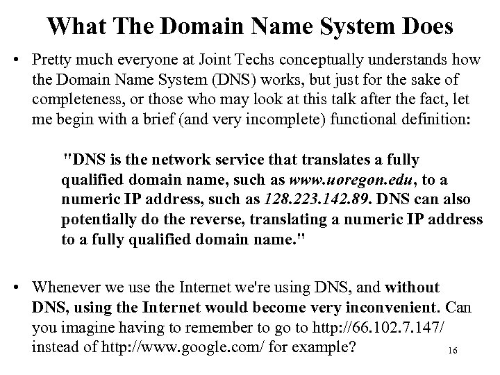 What The Domain Name System Does • Pretty much everyone at Joint Techs conceptually