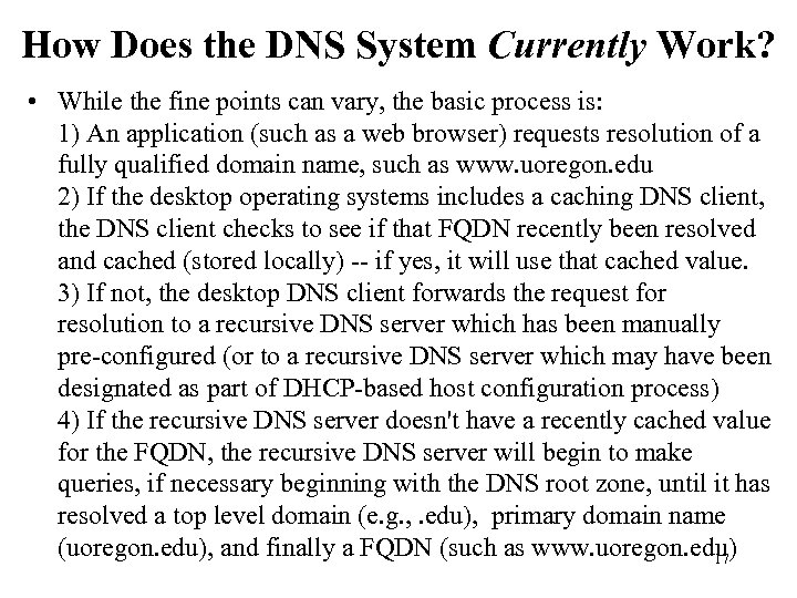 How Does the DNS System Currently Work? • While the fine points can vary,