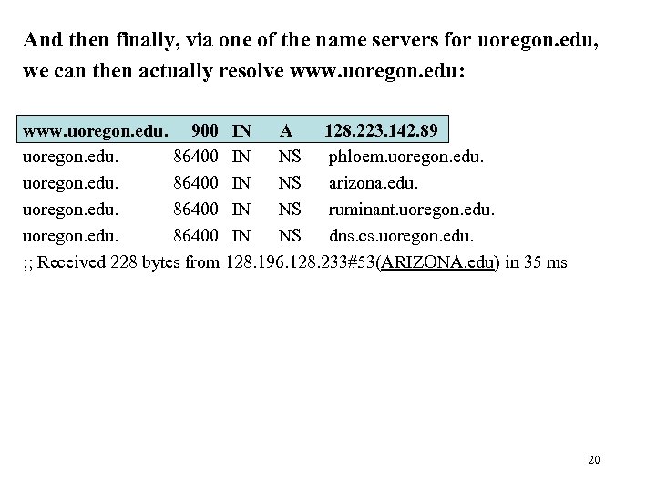 And then finally, via one of the name servers for uoregon. edu, we can