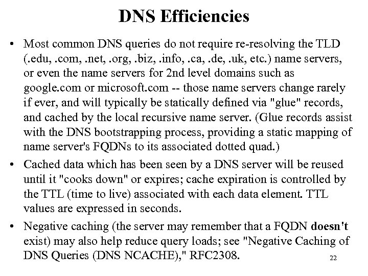 DNS Efficiencies • Most common DNS queries do not require re-resolving the TLD (.