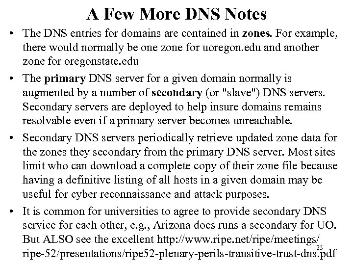 A Few More DNS Notes • The DNS entries for domains are contained in