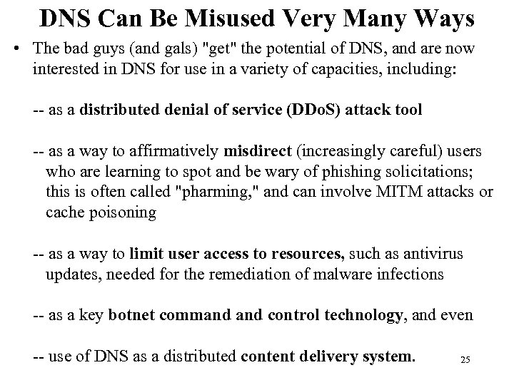 DNS Can Be Misused Very Many Ways • The bad guys (and gals) 