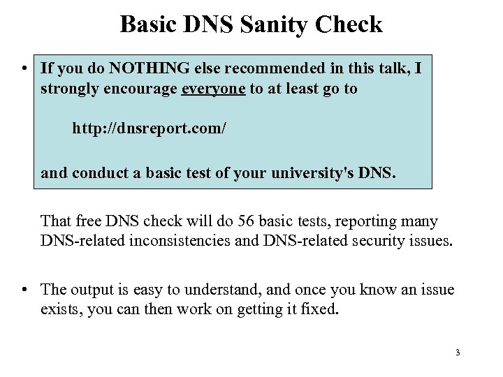 Basic DNS Sanity Check • If you do NOTHING else recommended in this talk,