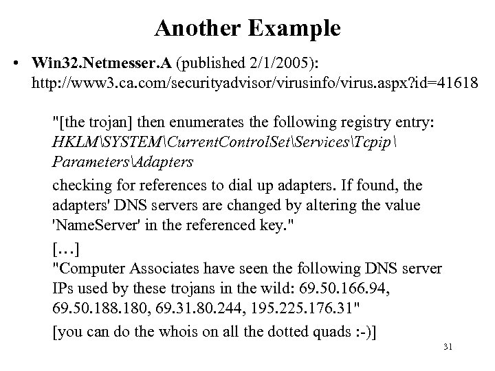 Another Example • Win 32. Netmesser. A (published 2/1/2005): http: //www 3. ca. com/securityadvisor/virusinfo/virus.