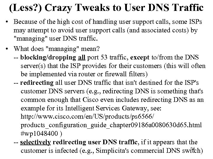 (Less? ) Crazy Tweaks to User DNS Traffic • Because of the high cost