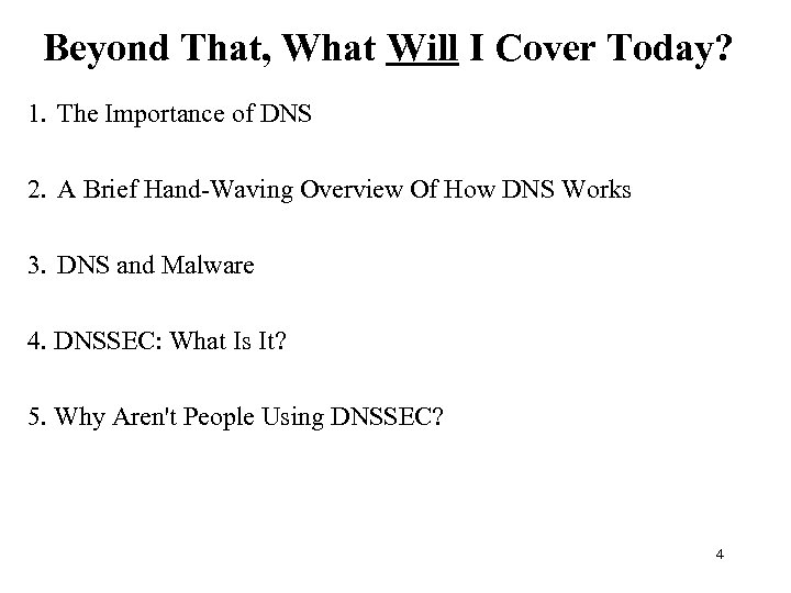 Beyond That, What Will I Cover Today? 1. The Importance of DNS 2. A